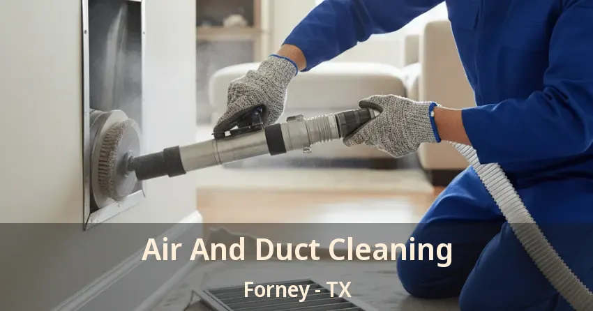Air And Duct Cleaning Forney - TX
