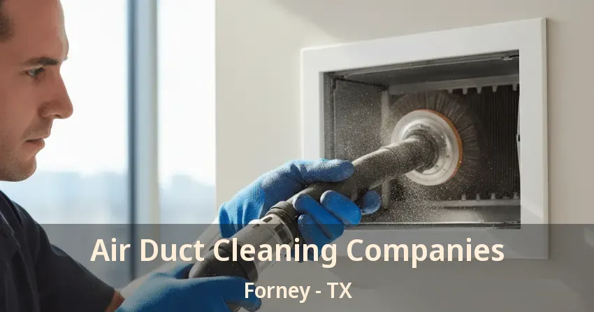 Air Duct Cleaning Companies Forney - TX