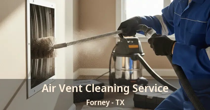 Air Vent Cleaning Service Forney - TX