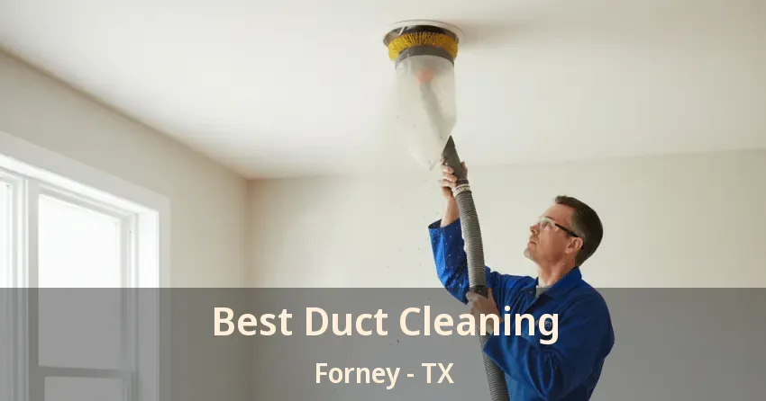 Best Duct Cleaning Forney - TX