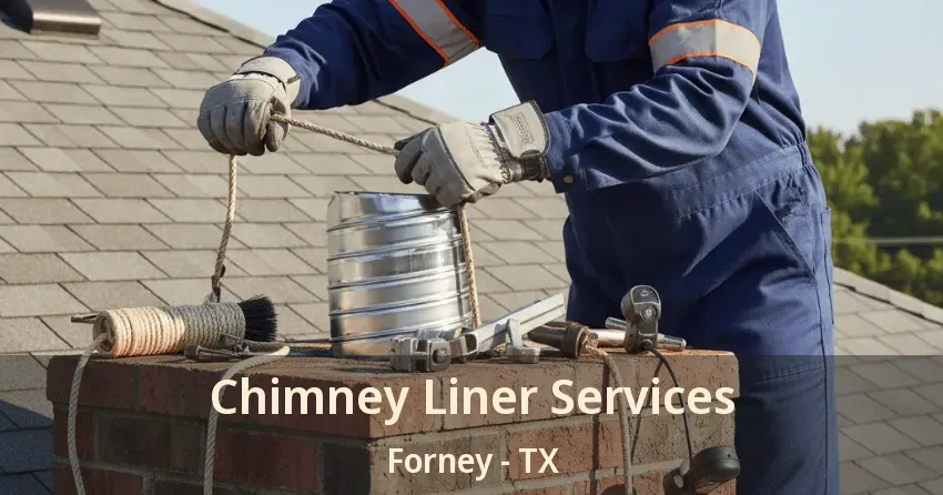 Chimney Liner Services Forney - TX