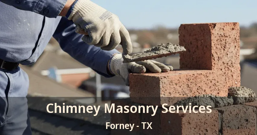 Chimney Masonry Services Forney - TX