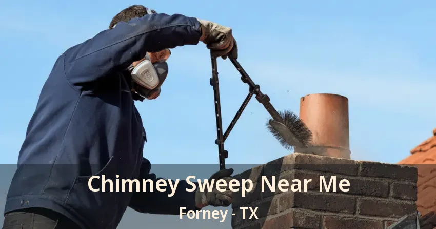 Chimney Sweep Near Me Forney - TX