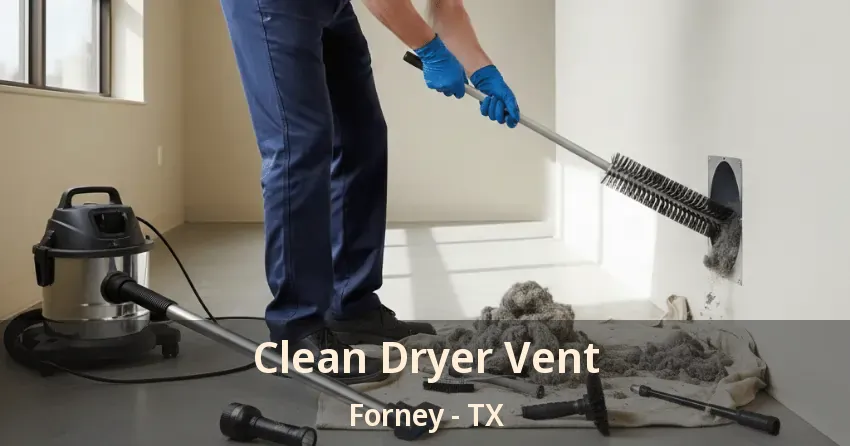 Clean Dryer Vent Forney - TX