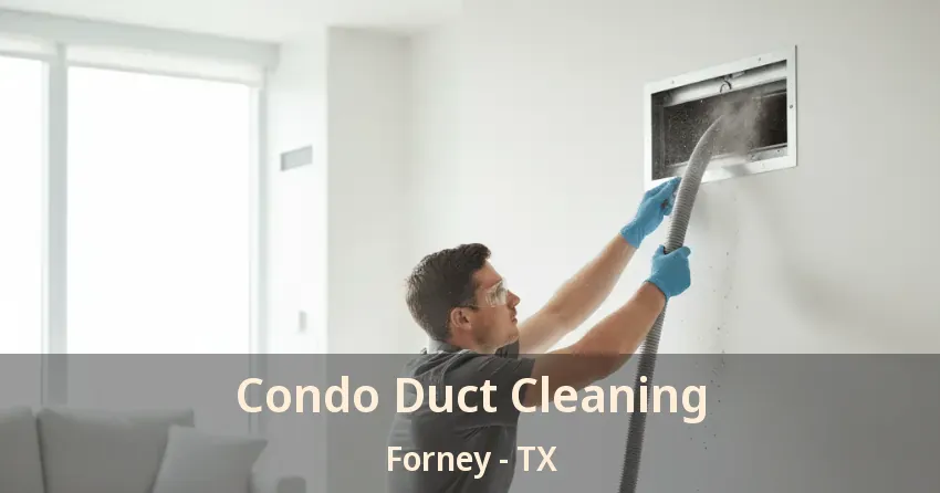 Condo Duct Cleaning Forney - TX