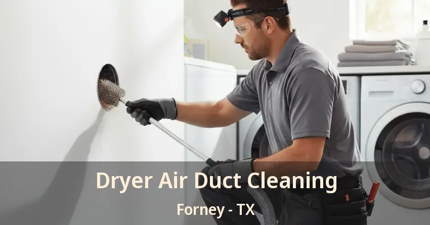 Dryer Air Duct Cleaning Forney - TX