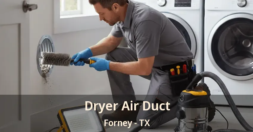 Dryer Air Duct Forney - TX Dryer Air Duct Forney - TX