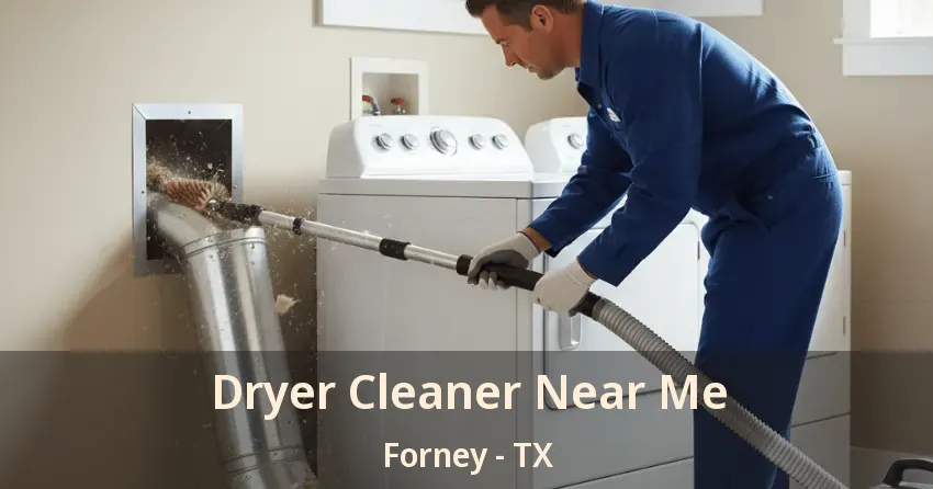 Dryer Cleaner Near Me Forney - TX