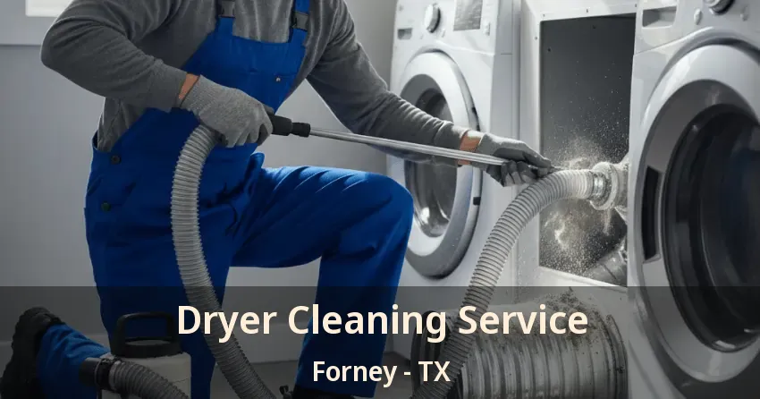 Dryer Cleaning Service Forney - TX