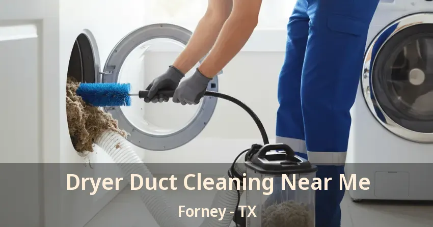 Dryer Duct Cleaning Near Me Forney - TX