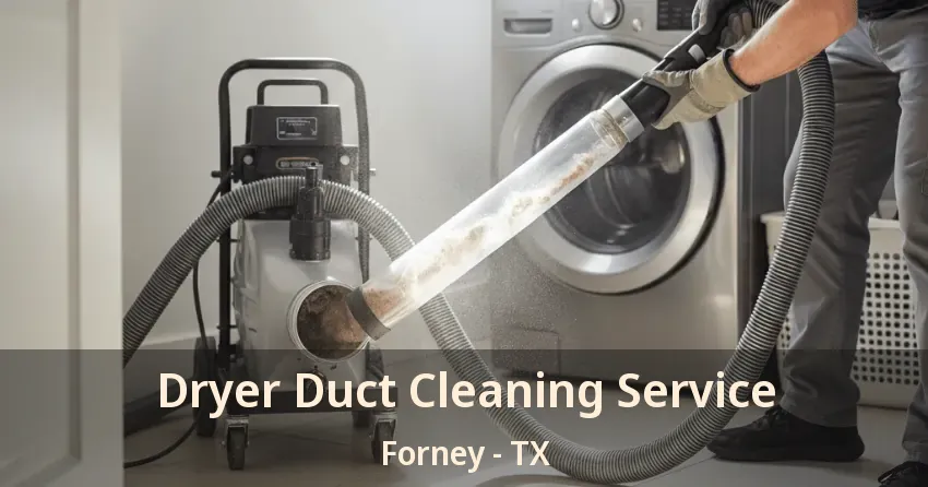 Dryer Duct Cleaning Service Forney - TX