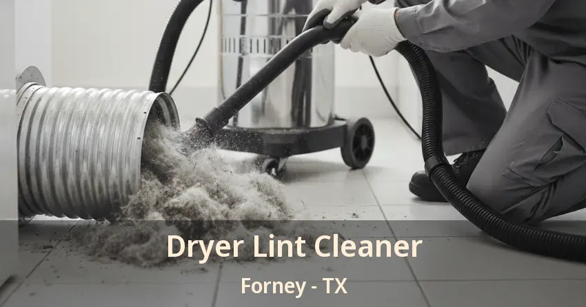 Dryer Lint Cleaner Forney - TX