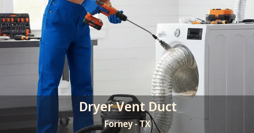 Dryer Vent Duct Forney - TX