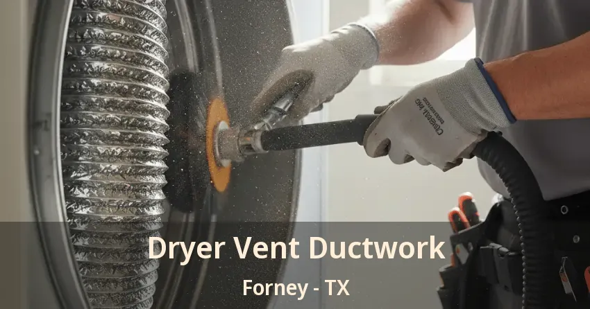 Dryer Vent Ductwork Forney - TX Dryer Vent Ductwork Forney - TX
