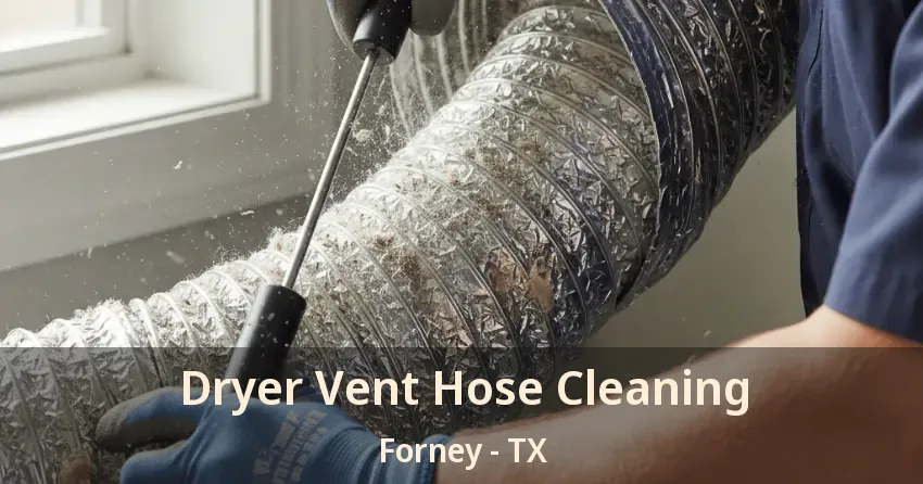 Dryer Vent Hose Cleaning Forney - TX