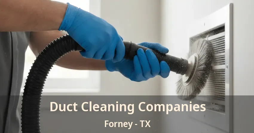 Duct Cleaning Companies Forney - TX