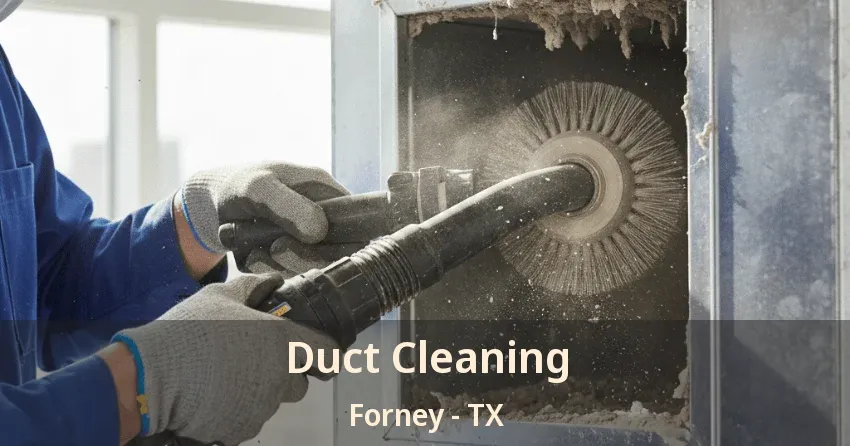 Duct Cleaning Forney - TX