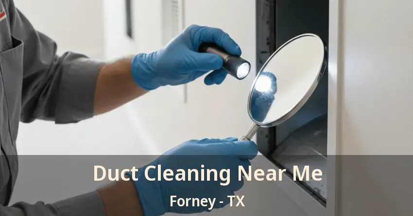Duct Cleaning Near Me Forney - TX