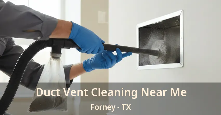 Duct Vent Cleaning Near Me Forney - TX