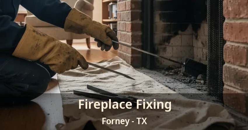 Fireplace Fixing Forney - TX