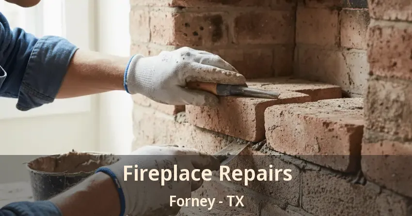 Fireplace Repairs Forney - TX