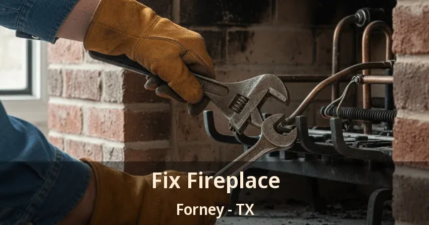 Fix Fireplace Forney - TX