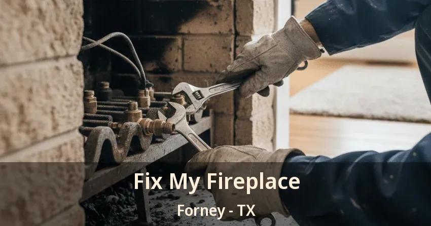 Fix My Fireplace Forney - TX Fix My Fireplace Forney - TX