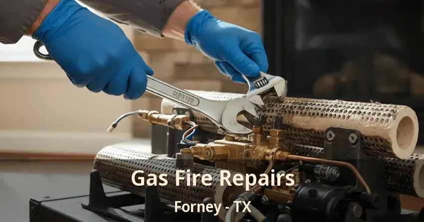 Gas Fire Repairs Forney - TX