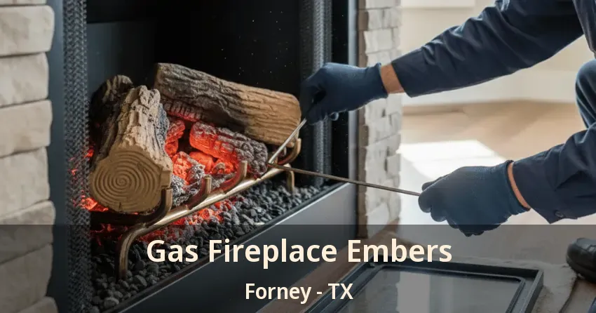 Gas Fireplace Embers Forney - TX