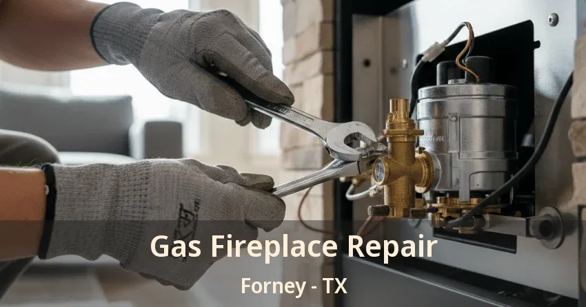 Gas Fireplace Repair Forney - TX