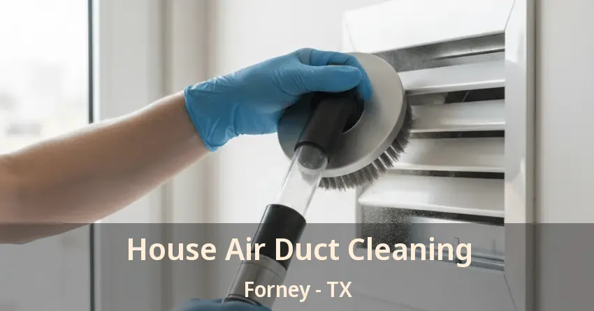 House Air Duct Cleaning Forney - TX