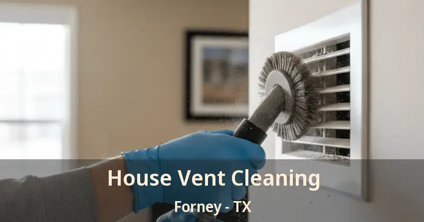 House Vent Cleaning Forney - TX