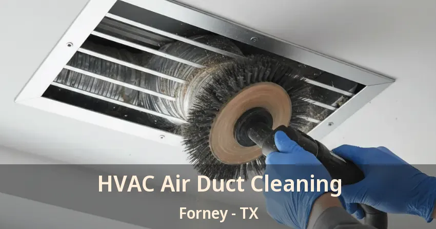 HVAC Air Duct Cleaning Forney - TX