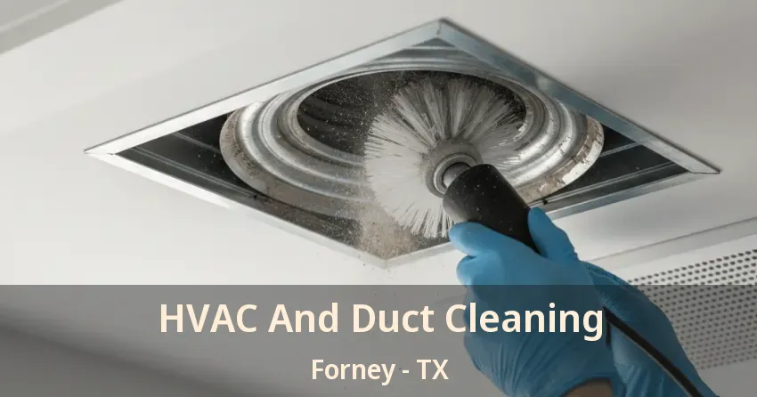 HVAC And Duct Cleaning Forney - TX