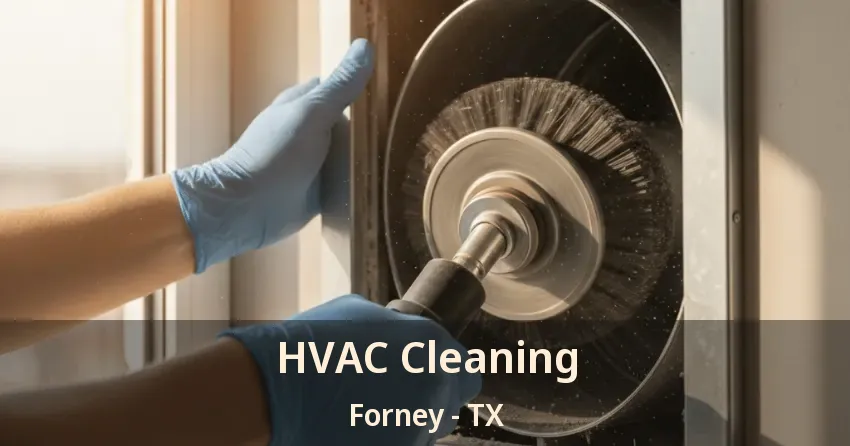 HVAC Cleaning Forney - TX