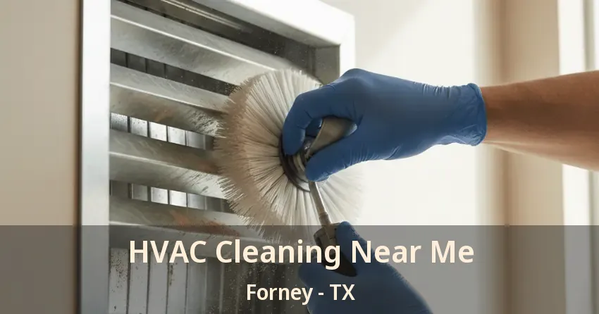 HVAC Cleaning Near Me Forney - TX