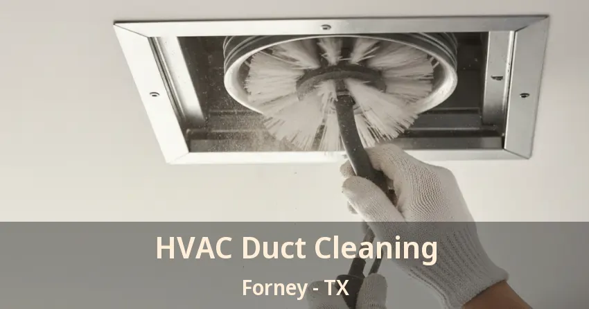 HVAC Duct Cleaning Forney - TX