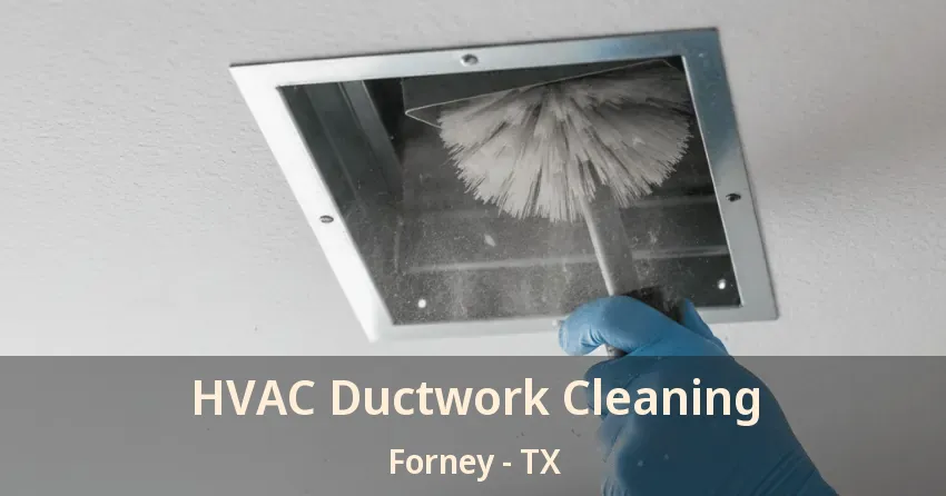 HVAC Ductwork Cleaning Forney - TX