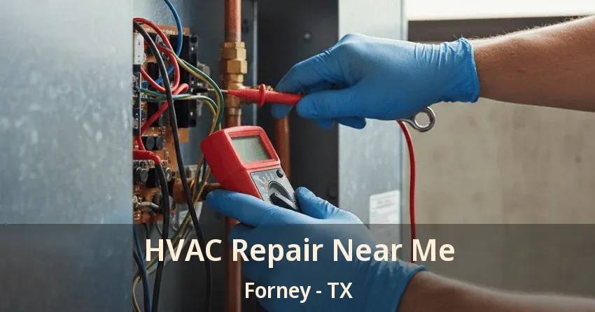 HVAC Repair Near Me Forney - TX