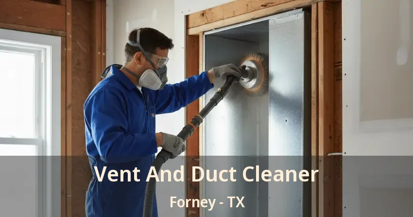 Vent And Duct Cleaner Forney - TX
