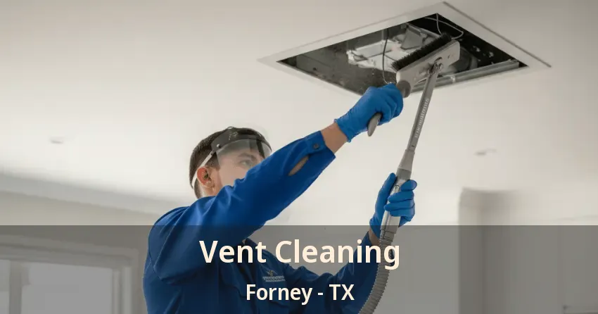 Vent Cleaning Forney - TX