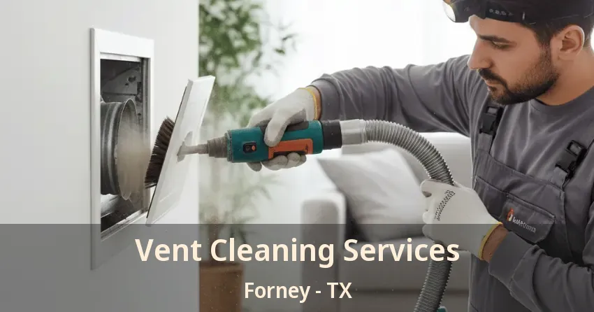 Vent Cleaning Services Forney - TX