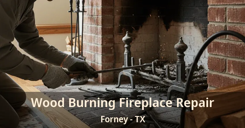 Wood Burning Fireplace Repair Forney - TX